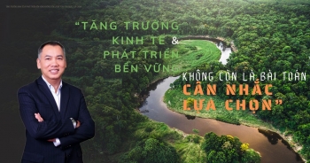 Tăng trưởng kinh tế và phát triển bền vững không còn là bài toán cân nhắc lựa chọn